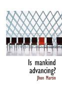 Is mankind advancing? 1117113892 Book Cover