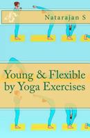 Young & Flexible by Yoga Exercises 1479266825 Book Cover