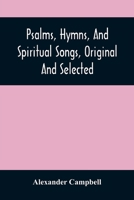 Psalms, Hymns, And Spiritual Songs, Original And Selected 9354506925 Book Cover