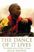 The Dance of 17 Lives: The Incredible True Story of Tibet's 17th Karmapa 158234177X Book Cover