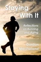 Staying With It: Reflections on Running and Aging B0HCRK6L3W Book Cover