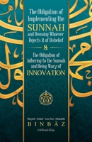 THE OBLIGATION OF IMPLEMENTING THE SUNNAH AND DEEMING WHOEVER REJECTS IT OF DISBELIEF 1642042722 Book Cover