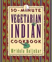 30-Minute Vegetarian Indian Cookbook (The 30-Minute Vegetarian Cookbook Series) 0880016000 Book Cover