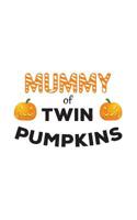 Mummy Of Twin Pumpkins: Mummy Of Twin Pumpkins Mother Notebook - Funny Halloween Day Mom Doodle Diary Book Gift For Mommy Of Twins Boys Or Girls On Mothers Day! With Two Scary Pumpkin For Moms On Octo 1099845076 Book Cover