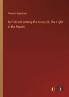 Buffalo Bill Among the Sioux; Or, The Fight in the Rapids 3368923269 Book Cover