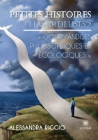 Petites histoires hasardeuses: Gourmandises philosophiques et écologiques B0B3CXPXSW Book Cover