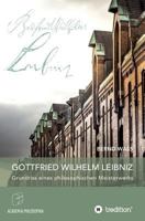 Gottfried Wilhelm Leibniz: Grundriss eines philosophischen Meisterwerks 3743951843 Book Cover