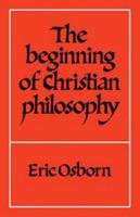 The Beginning of Christian Philosophy 0521231795 Book Cover