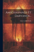 Amschaspands Et Darvands... 1021833304 Book Cover