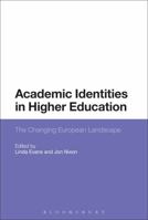 Academic Identities in Higher Education: The Changing European Landscape 1350011037 Book Cover