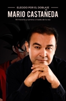 Elegido por el Doblaje: Mario Castañeda: Mi historia y carrera a través de la voz B08CJJKF9N Book Cover