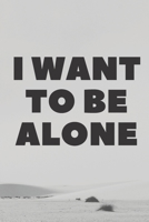 notebook:I want to be alone: 120pages 1650417233 Book Cover