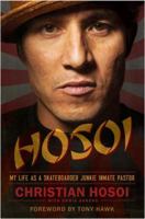 Hosoi (Enhanced Edition): My Life as a Skateboarder Junkie Inmate Pastor 0062024302 Book Cover