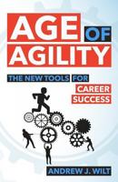 Age of Agility: The New Tools for Career Success 0998415200 Book Cover