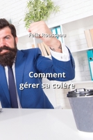 Comment gérer sa colère (French Edition) B0CMBGHR6W Book Cover