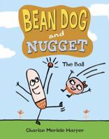 Bean Dog and Nugget: The Ball 0307977072 Book Cover