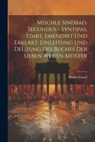 Mischle Sindbad. Secundus - Syntipas, Edirt, Emendirt Und Erklärt. Einleitung Und Deutung Des Buches Der Sieben Weisen Meister 1021733172 Book Cover