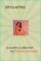 Silhouettes: A poetry collection by Fotoula Reynolds 064858951X Book Cover