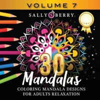 30 Coloring Mandalas for Adults Relaxation (Volume 7): Stress Relieving Amazing Mandalas. Relaxing Coloring Pages for Peace and Mindfulness 100549276X Book Cover