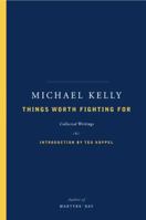 Things Worth Fighting for: Collected Writings 1594200122 Book Cover
