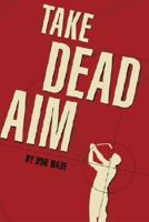 Take Dead Aim 1585360376 Book Cover