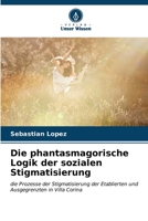 Die phantasmagorische Logik der sozialen Stigmatisierung (German Edition) 6206658074 Book Cover