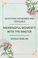 Meaningful Moments with the Master: Devotions for Women and Teen Girls B0FPLFZ3BP Book Cover