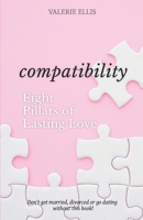 Compatibility: 8 Pillars of Lasting Love 1711996769 Book Cover