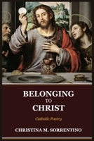 Belonging to Christ: Catholic Poetry null Book Cover