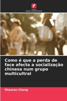 Como é que a perda de face afecta a socialização chinesa num grupo multicultral 6206287599 Book Cover