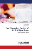 Fast Dissolving Tablets of An Anti-Gout Drug: Fast Dissovling Tablet 6202681780 Book Cover