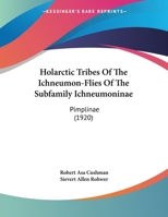 Holarctic Tribes of the Ichneumon-Flies of the Subfamily Ichneumoninae (Pimplinae) 1343065666 Book Cover