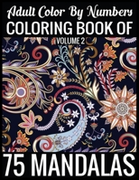Adult Color By Numbers Coloring Book of Mandalas Volume 2: 8.5x11''-140 Page - 75 Mandalas Numbers coloring book 1697196624 Book Cover