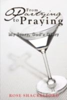Partying to Praying: My Story, God's Glory 0595501885 Book Cover