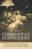 Comfort and Judgement: Nineteenth Century Advice Manuals and the Scripting of Australian Identity 1925835480 Book Cover