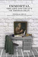 Immortal - The Life and Legacy of Thomas Dean 1497389879 Book Cover
