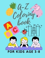 A-Z Coloring book: Coloring Book for Kids Ages 3-8 B0948N61MM Book Cover