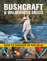 Bushcraft & Wilderness Skills: How to Survive in the Wild 0754835278 Book Cover