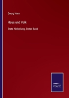 Haus und Volk: Erste Abtheilung, Erster Band 3752542888 Book Cover