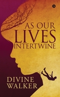 As Our Lives Intertwine 164650626X Book Cover
