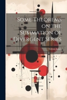 Some Theorems on the Summation of Divergent Series 1022011707 Book Cover