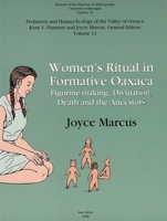 Women's Ritual in Formative Oaxaca: Figurine Making, Divination, Death, and the Ancestors (Memoirs of the Museum of Anthropology, University of Michigan) 0915703483 Book Cover