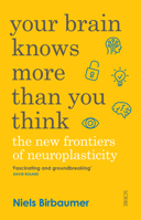 Your Brain Knows More Than You Think: the new frontiers of neuroplasticity 1947534092 Book Cover