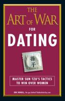 The Art of War for Dating: Master Sun Tzu's Tactics to Win Over Women 144050668X Book Cover