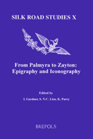 From Palmyra to Zayton: Epigraphy And Iconography (Silk Road Studies) 2503518834 Book Cover