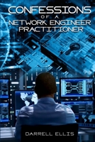 Confessions of a Network Engineer Practitioner 1913969002 Book Cover