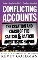 Conflicting Accounts: The Creation and Crash of the Saatchi and Saatchi Advertising Empire 0684835533 Book Cover