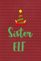 Sister elf: All Purpose 6x9 Blank Lined Notebook Journal Way Better Than A Card Trendy Unique Gift Red Elf 169590057X Book Cover
