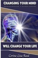 Changing Your Mind Will Change Your Life 1387202197 Book Cover