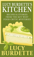 Lucy Burdette's Kitchen: Recipes & Stories from the Key West Food Critic Mysteries 1420516523 Book Cover